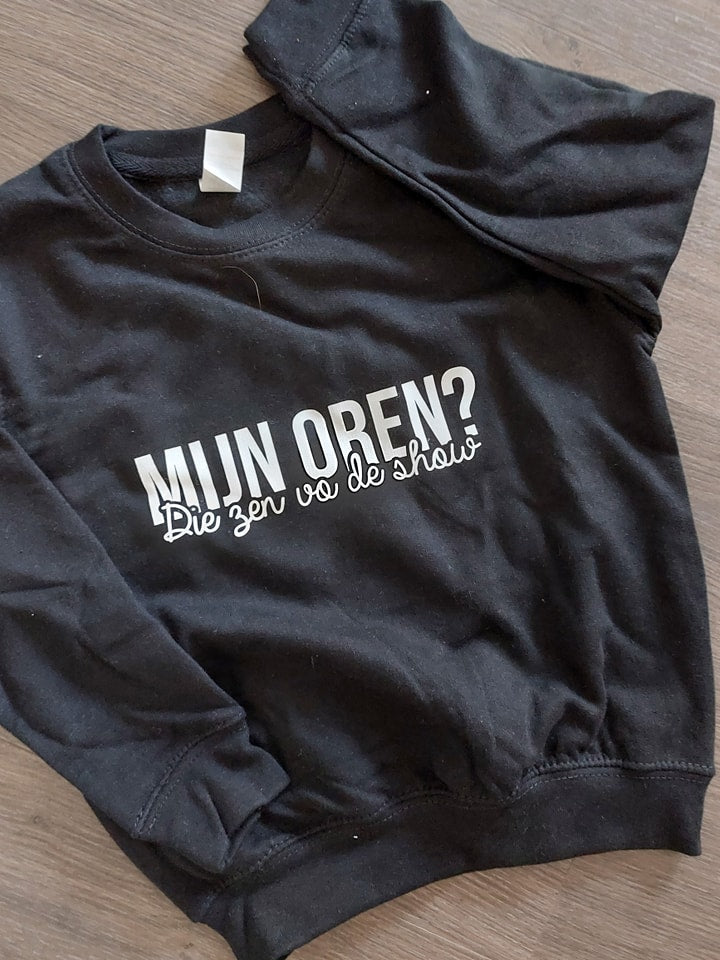 Sweatshirt Kind | Mijn oren? Die zen vo de show
