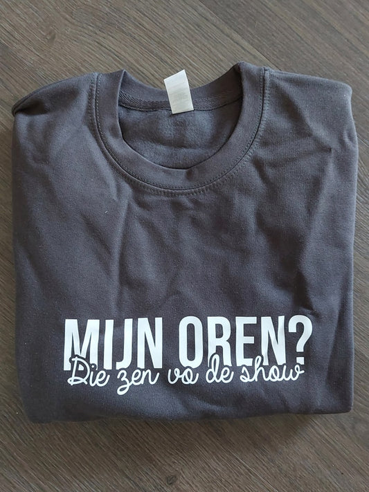Sweatshirt Kind | Mijn oren? Die zen vo de show